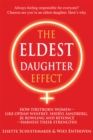 The Eldest Daughter Effect : How First Born Women - Like Oprah Winfrey, Sheryl Sandberg, Jk Rowling and Beyonce - Harness Their Strengths - Book