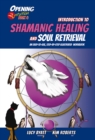 Introduction to Shamanic Healing and Soul Retrieval : An Easy-to-Use, Step-by-Step Illustrated Guidebook - Book