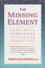 The Missing Element : Inspiring Compassion for the Human Condition - eBook