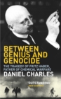 Between Genius And Genocide : The Tragedy of Fritz Haber, Father of Chemical Warfare - Book