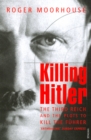 Killing Hitler : The Third Reich and the Plots Against the Fuhrer - Book