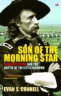 Son Of The Morning Star : General Custer and the Battle of Little Bighorn - Book