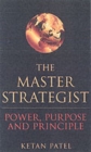 The Master Strategist : Power, Purpose and Principle in Action - Book