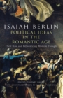 Political Ideas In The Romantic Age : Their Rise and Influence on Modern Thought - Book