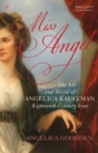 Miss Angel : The Art and World of Angelica Kauffman, Eighteenth-Century Icon - Book
