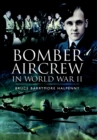 Bomber Aircrew of World War Ii: True Stories of Frontline Air Combat - Book