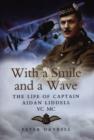 With a Smile and a Wave: the Life of Captain Aidan Liddell - Book