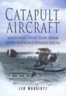 Catapult Aircraft : Seaplanes That Flew from Ships without Flight Decks - Book
