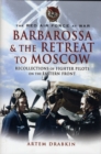 The Red Air Force at War Barbarossa and the Retreat to Moscow : Recollections of Soviet Fighter Pilots on the Eastern Front - Book