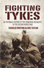 Fighting Tykes, The: an Informal History of the Yorkshire Regiments in the Second World War - Book