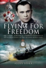 Flying for Freedom: the Flying, Survival and Captivity Experiences of a Czech Pilot in the Second World War - Book