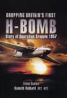 Dropping Britain's First H-bomb: Story of Operation Grapple 1957 - Book