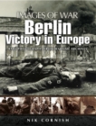 Berlin: Victory in Europe (Images of War Series) - Book