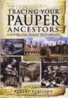 Tracing Your Pauper Ancestors: a Guide for Family Historians - Book