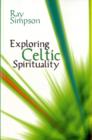 Exploring Celtic Spirituality : Historic Roots for Our Future - Book