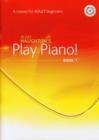 Play Piano! Adult - Book 1 : A Course for Adult Beginners - Book