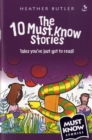 The 10 Must Know Stories : Tales You've Just Got to Read! - Book