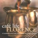 Cafe Life Florence : A Guidebook to the Cafes and Bars of the Renaissance City - Book