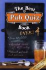 The Best Pub Quiz Book Ever! 4 - Book