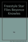 Freestyle Star Files Beyonce Knowles - Book