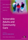 Vulnerable Adults and Community Care : A Reader - Book