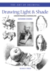 Art of Drawing: Drawing Light and Shade : Understanding Chiaroscuro - Book