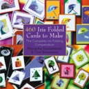 460 Iris Folded Cards to Make : The Complete Iris Folding Compendium - Book