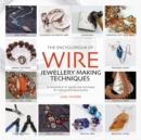 The Encyclopedia of Wire Jewellery Techniques : A Compendium of Step-by-Step Techniques for Making Beautiful Jewellery - Book