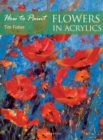 How to Paint: Flowers in Acrylics - Book