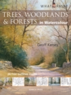 What to Paint: Trees, Woodlands & Forests in Watercolour - Book