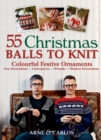 55 Christmas Balls to Knit : Colourful Festive Ornaments - Book