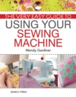 The Very Easy Guide to Using Your Sewing Machine - Book