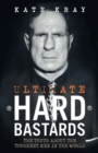 Ultimate Hard Bastards : The Truth About the Toughest Men in the World - Book