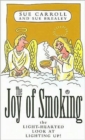 The Joy of Smoking : The Light-Hearted Look at Lighting Up! - Book