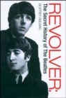 Revolver : The Secret History of "the Beatles" - Book