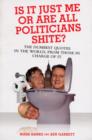 Is it Just Me or are All Politicians Shite? - Book