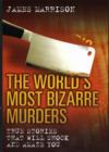 World's Most Bizarre Murders - Book