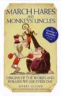 March Hares and Monkeys' Uncles : Origins of the Words and Phrases We Use Every Day - Book