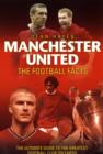 Manchester United Football Facts : The Ultimate Guide to the Greatest Football Club on Earth - Book