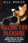 Killing for Pleasure : Unique Profiles of Nine Mass Murderers from One of the World's Leading Police Officers - Book