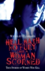 Hell Hath No Fury Like a Woman Scorned : True Stories of Women Who Kill - Book