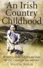 An Irish Country Childhood : We Were So Young Back Then and Every Day Was a New Adventure - Book
