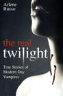 Real Twilight : True Stories of Modern Day Vampires - Book