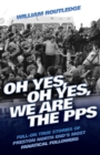 Oh Yes, Oh Yes, We are the PPS - Full-on True Stories of Preston North End's Most Fanatical Followers - Book