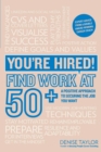 You're Hired! Find Work at 50+ : A Positive Approach to Securing the Job You Want - eBook