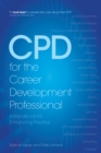 CPD for the Career Development Professional : A Handbook for Enhancing Practice - Book