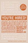 You're Hired! Graduate Career Handbook : Maximise Your Employability and Get a Graduate Job - Book