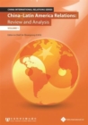 China - Latin America Relations : Review and Analysis (Volume 1) - eBook
