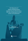 On Characters of Tibetan Writing System : Alphabetic Characters, Pronunciations, ISO Codes, Sorting Sequences, Picture Symbols, and Transliterations - Book