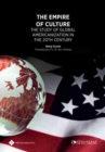 The Empire of Culture : The Study of Global Americanization in 20th Century - Book